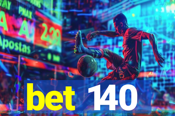 bet 140